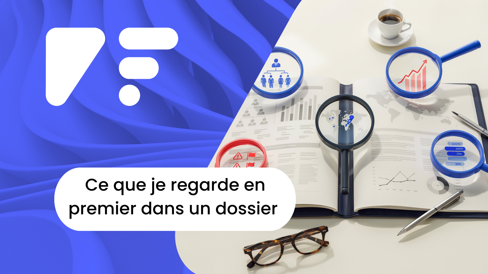 Ce que je regarde en premier dans un dossier