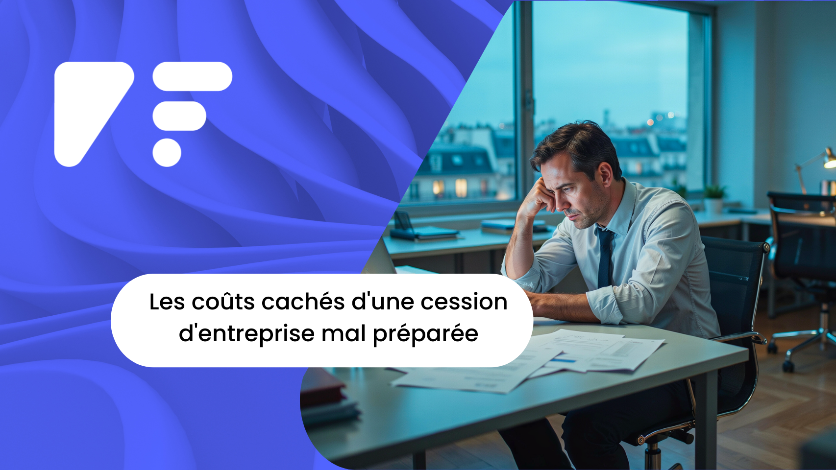 Les coûts cachés d'une cession d'entreprise mal préparée